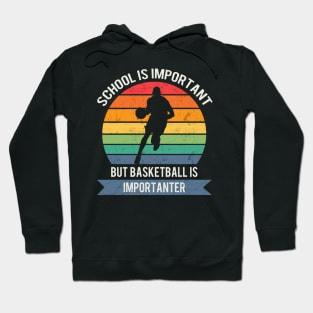 School is important but basketball is importanter Hoodie